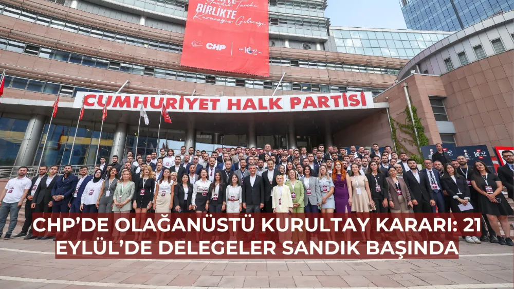 CHP’de Olağanüstü Kurultay Kararı: 21 Eylül’de Delegeler Sandık Başında