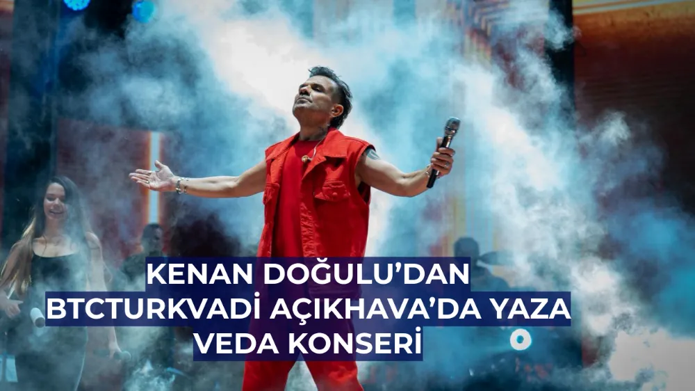  Kenan Doğulu’dan BtcTurkVadi Açıkhava’da Yaza Veda Konseri
