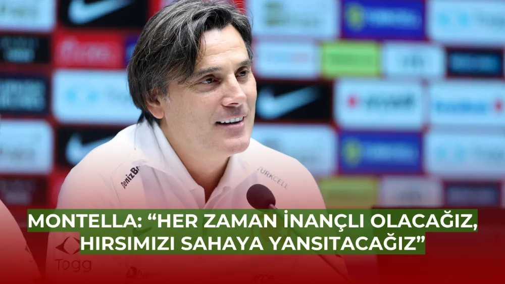 Montella: “Her Zaman İnançlı Olacağız, Hırsımızı Sahaya Yansıtacağız”